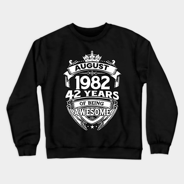 August 1982 42 Years Of Being Awesome 42nd Birthday Crewneck Sweatshirt by Gadsengarland.Art
